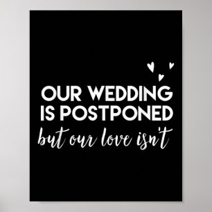 Wedding Postponed _ Cute Funny Gift For Bride And  Poster