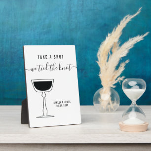 Wedding Sign, Take A Shot We Tied The Knot Table Plaque