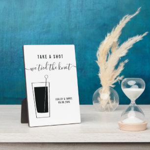 Wedding Sign, Take A Shot We Tied The Knot Table Plaque