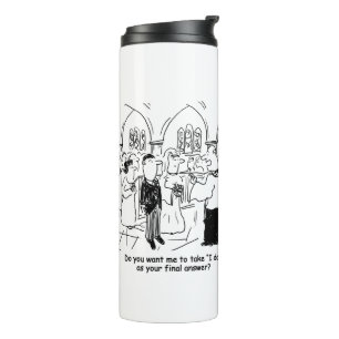 Wedding Vows - I Do As the Final Answer Thermal Tu Thermal Tumbler