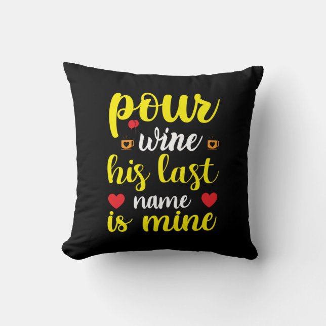 Wedding Wine His Last Name Is Mine Cushion (Front)