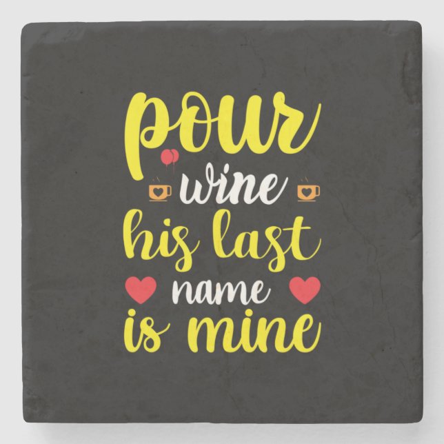 Wedding Wine His Last Name Is Mine Stone Coaster (Front)