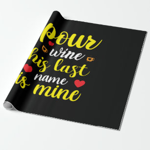 Wedding Wine His Last Name Is Mine Wrapping Paper