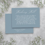 Wedding Wishing Well Calligraphy Script Dusty Blue Enclosure Card<br><div class="desc">Modern wedding wishing well insert card with elegant script calligraphy and editable poem. Minimalist yet striking design in dusty blue and white. Coordinating invitations, stationery and day of event decor can be found in my Wedding Colours collection. If you would like different colours or additional templates for matching products, please...</div>