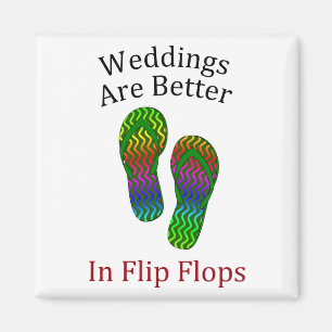 Weddings Are Better In Flip Flops Beach Wedding Magnet