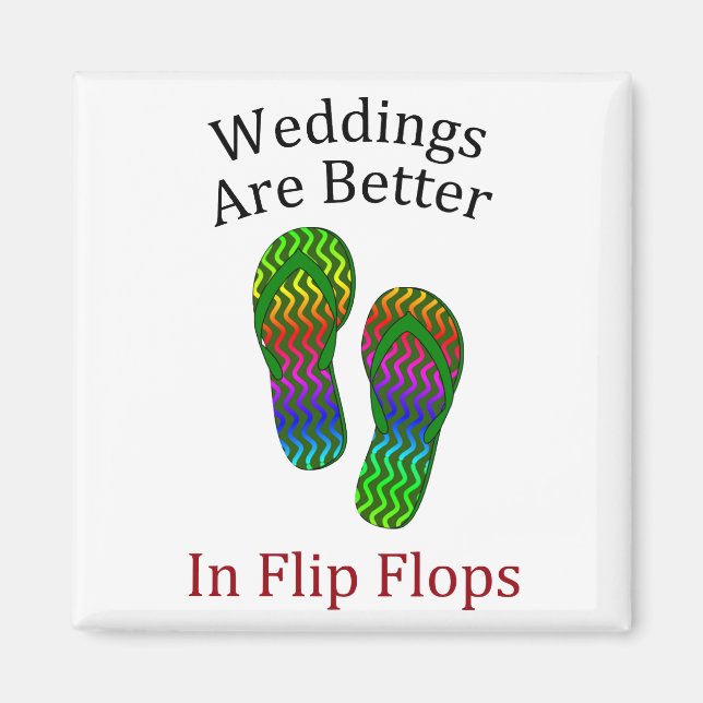 Weddings Are Better In Flip Flops Beach Wedding Magnet (Front)