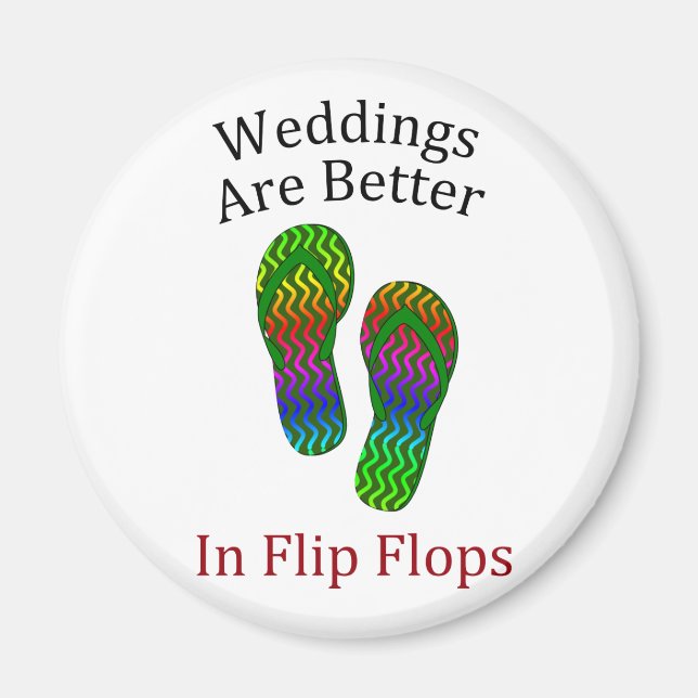Weddings Are Better In Flip Flops Beach Wedding Magnet (Front)
