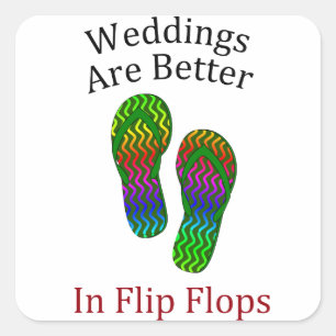 Weddings Are Better In Flip Flops Beach Wedding Square Sticker
