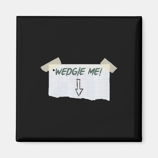 Wedgie Me Funny Saying With Tape And Arrow Guideli Magnet (Front)