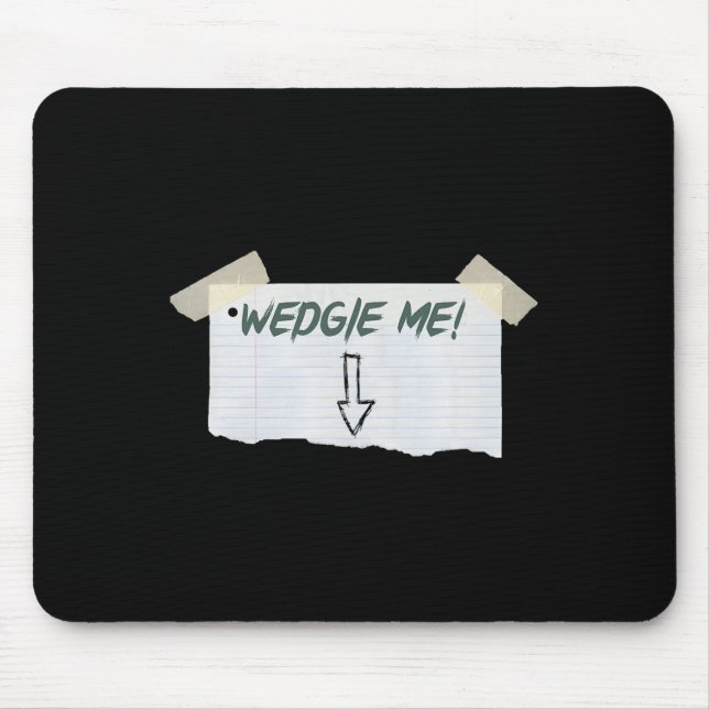 Wedgie Me Funny Saying With Tape And Arrow Guideli Mouse Mat (Front)