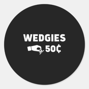 Wedgies 50 Cents Funny Insert Coins Design  Classic Round Sticker