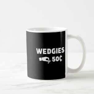 Wedgies 50 Cents Funny Insert Coins Design  Coffee Mug