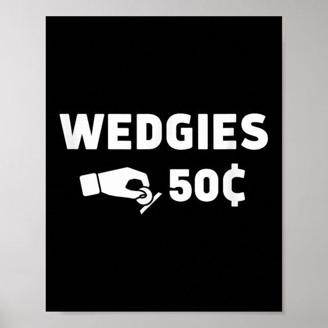 Wedgies 50 Cents Funny Insert Coins Design  Poster (Front)
