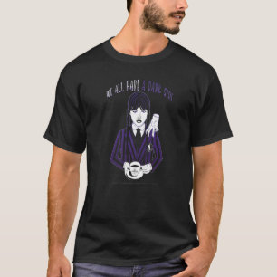 Wednesday and Thing We All Have A Dark Side Quote T-Shirt