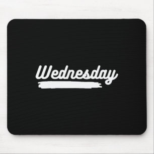 Wednesday Fun Day Of Week Spending Your Life With Mouse Mat