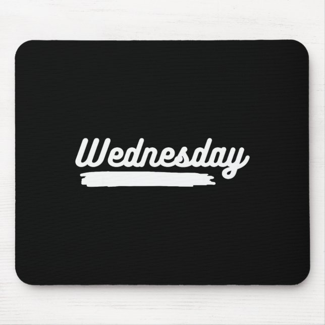 Wednesday Fun Day Of Week Spending Your Life With  Mouse Mat (Front)