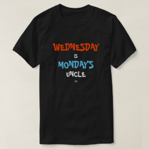 Wednesday & Monday joke T-Shirt