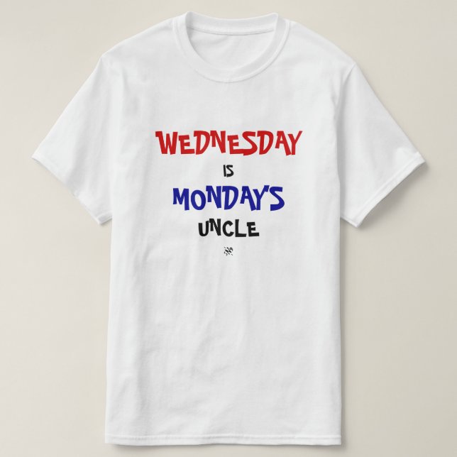 Wednesday & Monday joke T-Shirt (Design Front)