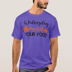 Wednesday Play With Your Food retro T-Shirt