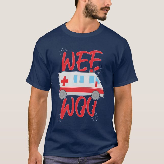 Wee Ambulance Car Woo Medicare Driver family T-Shirt (Front)