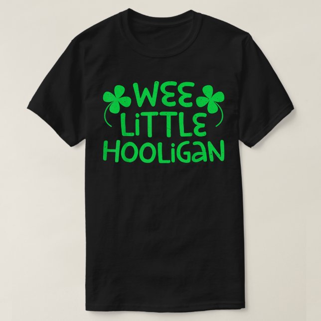 Wee Little Hooligan Saint Patrick Day  T-Shirt (Design Front)