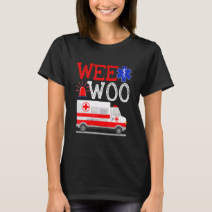 Wee Woo Ambulance AMR EMS EMT Paramedic Emergency T-Shirt