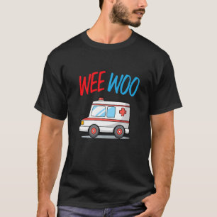 Wee Woo Ambulance Technician Ambulance Driver T-Shirt