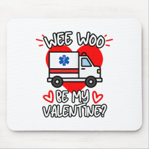 Wee Woo Be My Valentine Emt Paramedic Ems Ambulanc Mouse Mat