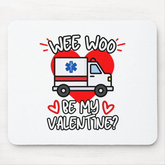 Wee Woo Be My Valentine Emt Paramedic Ems Ambulanc Mouse Mat (Front)