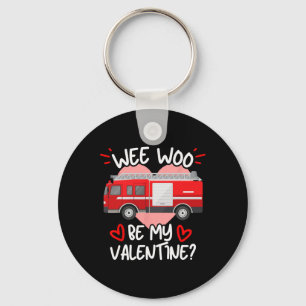 Wee Woo Be My Valentine Firetruck Fireman Firefigh Key Ring