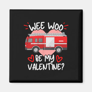 Wee Woo Be My Valentine Firetruck Fireman Firefigh Magnet