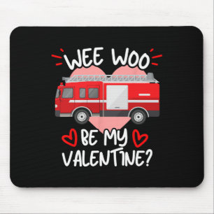 Wee Woo Be My Valentine Firetruck Fireman Firefigh Mouse Mat