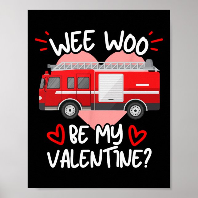 Wee Woo Be My Valentine Firetruck Fireman Firefigh Poster (Front)