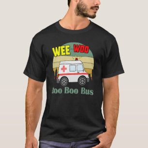 Wee Woo Boo Boo Bus Ambulance  EMS EMT Paramedic T-Shirt