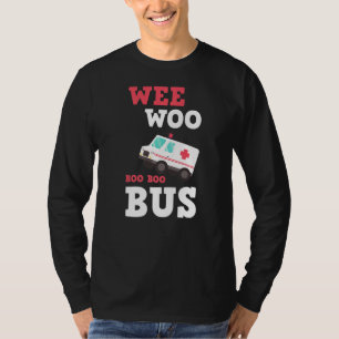 Wee Woo Bus Ambulance Ems Emt Paramedic Nurse Medi T-Shirt