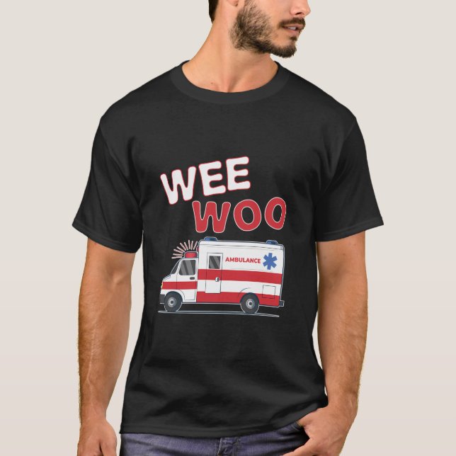 Wee Woo Emt Paramedic Gift Ambulance Driver T-Shirt (Front)