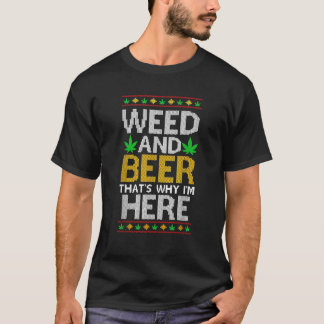 Weed And Beer That s Why I m Here Ugly Sweater Chr