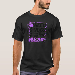 Weed And Dogsdog Weed T-Shirt