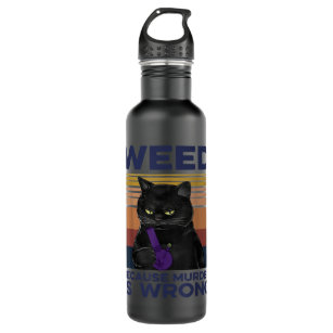 Weed Because Murder Is Wrong Cat Canabis  710 Ml Water Bottle