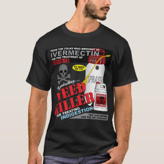 WEED KILLER T-Shirt