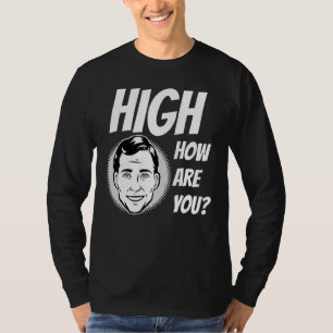 Weed Meme High How Are You T-Shirt