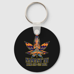 Weed Namast'ay Home And Get High S Namaste Love Yo Key Ring