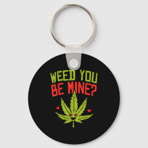 Weed You Be Mine Shirt Cute Valentines Day Weed Key Ring