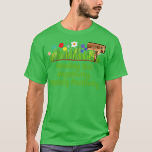 Weeding Out Negativity Gardening Design T-Shirt