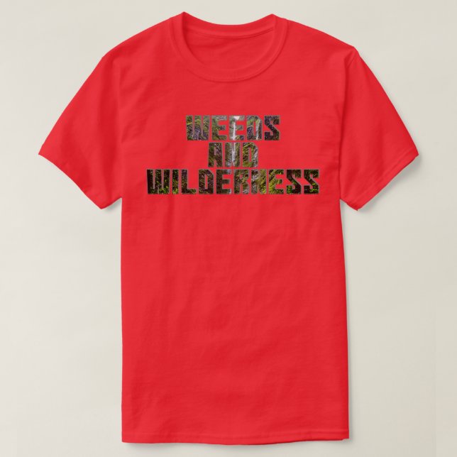 Weeds and Wilderness T-Shirt (Design Front)