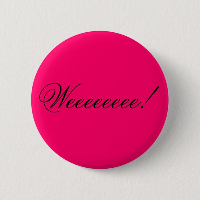 Weeeeeeee! 6 Cm Round Badge (Front)