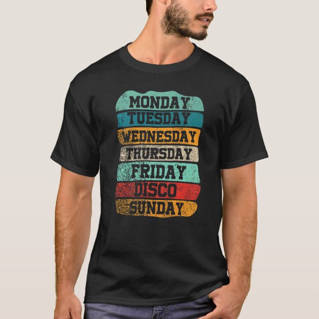 Weekdays Work Monday Wednesday Friday Saturday Dis T-Shirt (Front)