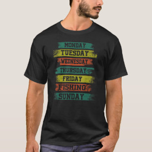 Weekdays Work Monday Wednesday Friday Saturday Fis T-Shirt