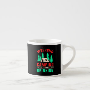 Weekend Camping with A Chance of Drinking-43675 Espresso Cup