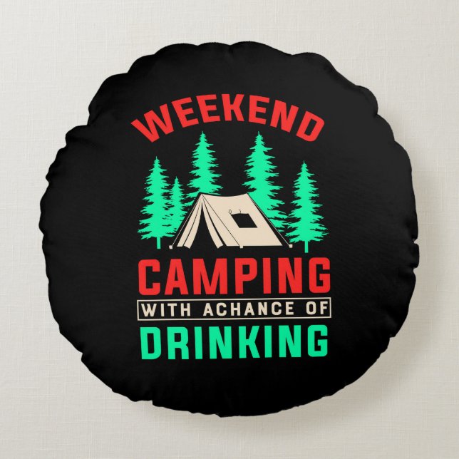 Weekend Camping with A Chance of Drinking-43675 Round Cushion (Front)
